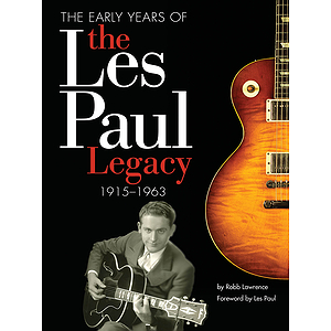 The Early Years of the Les Paul Legacy