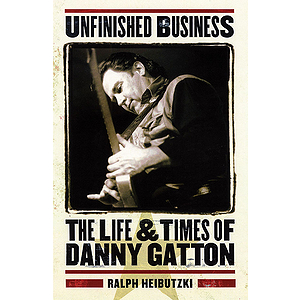 Unfinished Business - The Life & Times of Danny Gatton