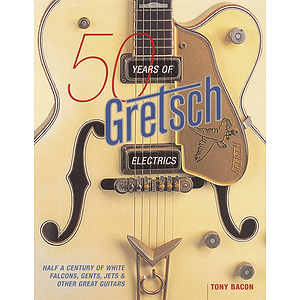 50 Years of Gretsch Electrics