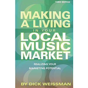 Making a Living in Your Local Music Market - 3rd Edition