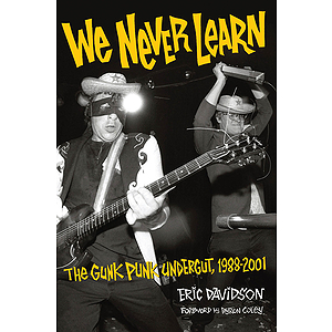 We Never Learn: The Gunk Punk Undergut, 1988-2001