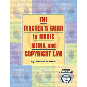 The Teacher's Guide to Music, Media, and Copyright Law