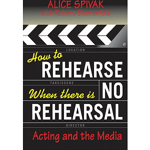 How to Rehearse When There Is No Rehearsal