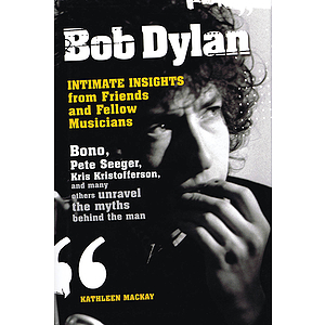 Bob Dylan - Intimate Insights from Friends and Fellow Musicians
