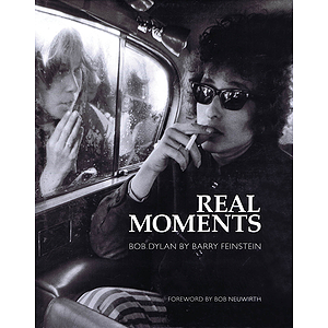 Real Moments -¦Photographs of Bob Dylan 1966-1974