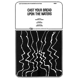 Cast Your Bread Upon the Waters