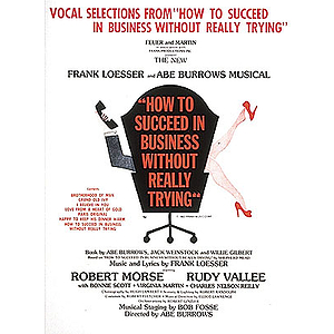 How to Succeed in Business Without Really Trying
