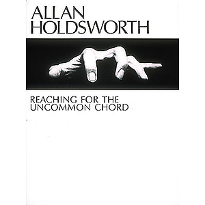 Allan Holdsworth - Reaching for the Uncommon Chord*