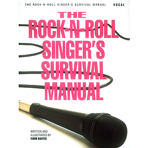 The Rock-N-Roll Singer's Survival Manual
