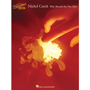 Nickel Creek - Why Should The Fire Die?