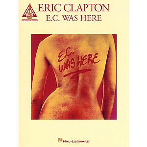 Eric Clapton - E.C. Was Here