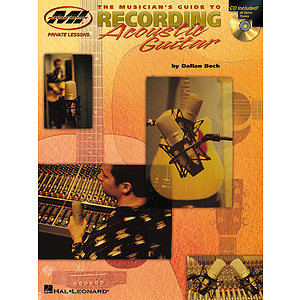 The Musician's Guide to Recording Acoustic Guitar