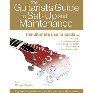 The Guitarist's Guide to Set-Up & Maintenance