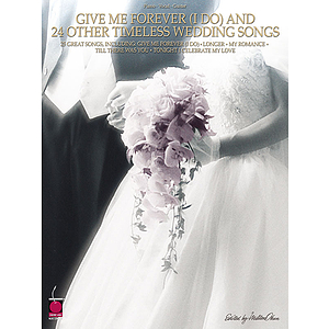 Give Me Forever (I Do) and 24 Other Timeless Wedding Songs