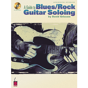A Guide to Blues/Rock Guitar Soloing