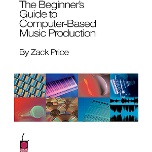 The Beginner's Guide to Computer-Based Music Production