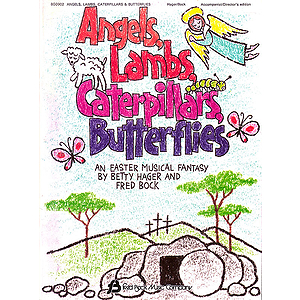 Angels, Lambs, Caterpillars, & Butterflies (Sacred Musical)