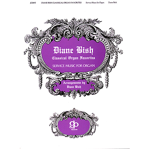 Diane Bish Classical Organ Favorites