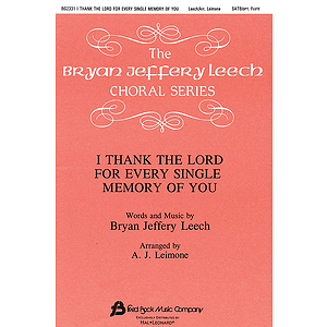 I Thank the Lord for Every Single Memory of You