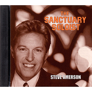 Steve Amerson Sings the Sanctuary Soloist #3 (high Voice)