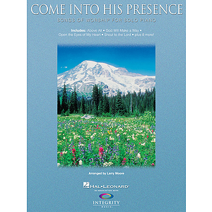 Come into His Presence