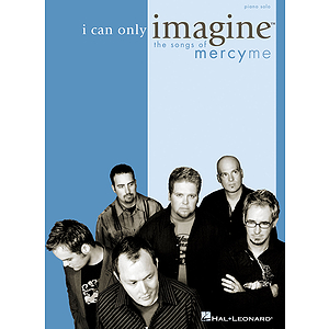 I Can Only Imagine - The Songs of MercyMe