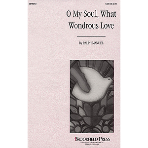 O My Soul, What Wondrous Love