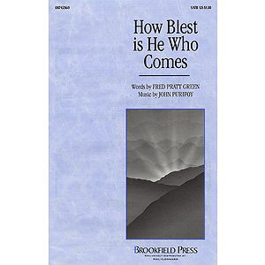 How Blest Is He Who Comes