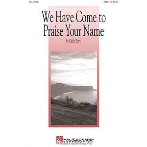 We Have Come to Praise Your Name