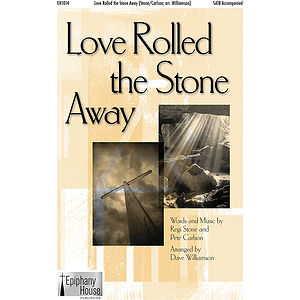 Love Rolled the Stone Away