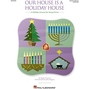 Our House Is a Holiday House (A Holiday Musical for Young Voices)