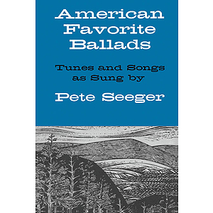 American Favorite Ballads - Tunes and Songs As Sung by Pete Seeger