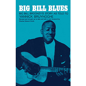 Big Bill Blues - Big Bill Broonzy's Story