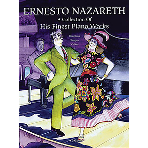 Ernesto Nazareth - A Collection of His Finest Piano Works