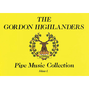 The Gordon Highlanders Pipe Music Collection - Volume 1