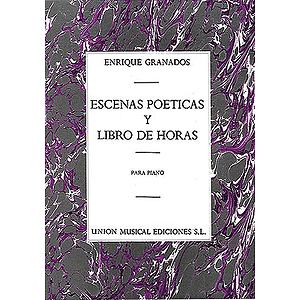 Enrique Granados: Escenas Poeticas / Libro De Horas