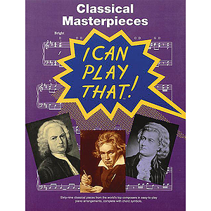 I Can Play That! Classical Masterpieces