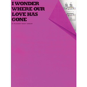 I Wonder Where Our Love Has Gone