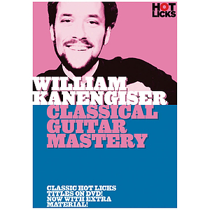 William Kanengiser - Clasical Guitar Mastery