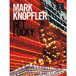 Mark Knopfler - Get Lucky