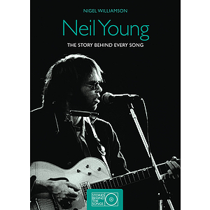Neil Young - The Story Behind Every Song, 1966-1992