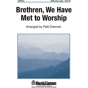 Brethren We Have Met to Worship