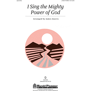 I Sing the Mighty Power of God