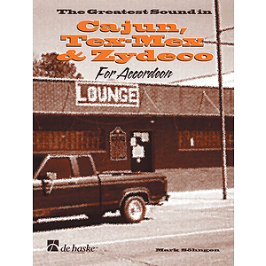 The Greatest Sound In Cajun, Tex-mex & Zydeco For Accordion