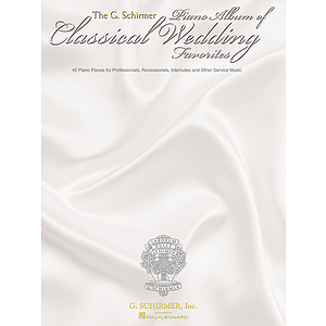 The G. Schirmer Piano Album of Wedding Classics