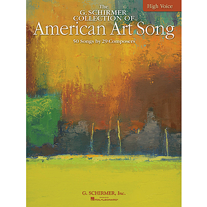 The G. Schirmer Collection of American Art Song - 50 Songs by 29 Composers