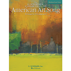 The G. Schirmer Collection of American Art Song - 50 Songs by 29 Composers