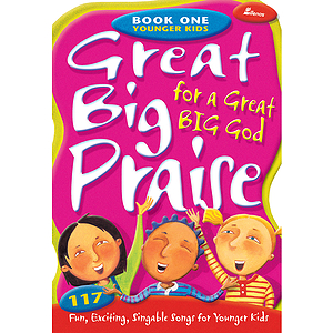Great Big Praise for a Great Big God - Book One: Younger Kids