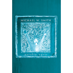 Michael W. Smith - Worship Again