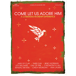 Come Let Us Adore Him - A Christmas Worship Experience